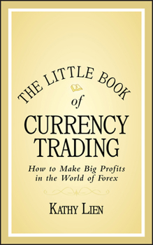 Hardcover The Little Book of Currency Trading: How to Make Big Profits in the World of Forex Book