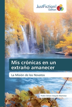 Mis crónicas en un extraño amanecer: La Misión de los Novatos