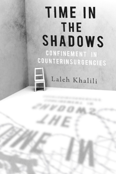 Hardcover Time in the Shadows: Confinement in Counterinsurgencies Book