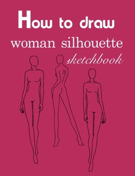 Paperback How to draw woman silhouette sketchbook Book