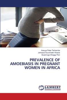 Paperback Prevalence of Amoebiasis in Pregnant Women in Africa Book