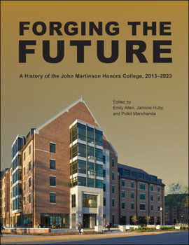 Hardcover Forging the Future: A History of the John Martinson Honors College, 2013-2023 Book