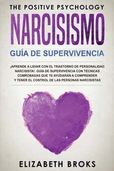 Paperback Narcicismo: ¡Aprende a Lidiar con el Trastorno de Personalidad Narcisista!. Guía de Supervivencia con Técnicas Comprobadas que te [Spanish] Book