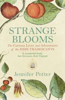 Paperback Strange Blooms: The Curious Lives and Adventures of the John Tradescants Book