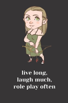 Live Long, Laugh Much, Role Play Often Archer Notebook: Notebook for players and DMs