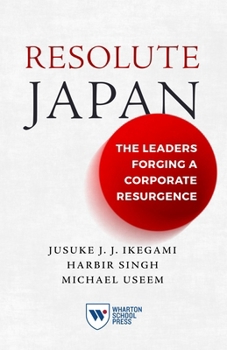 Hardcover Resolute Japan: The Leaders Forging a Corporate Resurgence Book