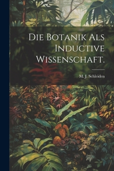 Paperback Die Botanik als Inductive Wissenschaft. [German] Book