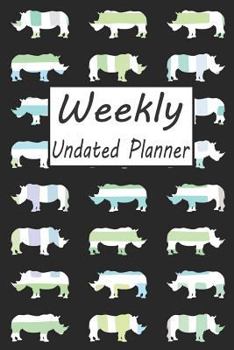 Paperback Weekly Undated Planner: 52 Week Planner With Rhino Pattern And Gratitude Journal Section (Agenda, Organizer, Notes, Goals & To Do Lists) Book