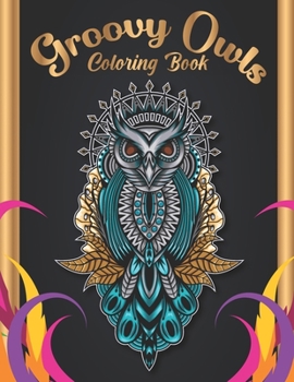 Paperback Groovy Owls Coloring Book for Adults: 29 Premium Groovy Owls Coloring Images for Adults Practice for Stress Relief & Relaxation Book