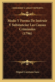 Paperback Modo Y Forma De Instruir Y Substanciar Las Causas Criminales (1796) [Spanish] Book