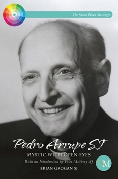 Paperback Pedro Arrupe Sj: Mystic with Open Eyes Book