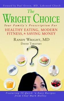 Paperback The Wright Choice: Your Family's Prescription For Healthy Eating, Modern Fitness and Saving Money Book