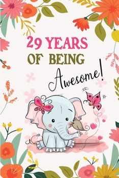 29 Years of Being Awesome!: Awesome 29 years old birthday gift Lined Journal for Kids, Students, Girls and Teens, 100 Pages 6 x 9 inch Journal for Writing or taking note. Cute Birthday Gift