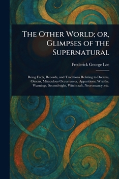 The Other World; or, Glimpses of the Supernatural