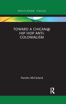 Paperback Toward a Chican@ Hip Hop Anti-Colonialism Book