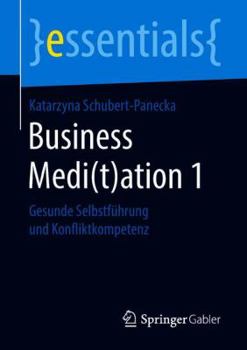 Paperback Business Medi(t)Ation 1: Gesunde Selbstführung Und Konfliktkompetenz [German] Book