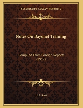 Paperback Notes On Bayonet Training: Compiled From Foreign Reports (1917) Book