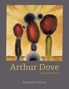 Hardcover Arthur Dove: Always Connect Book