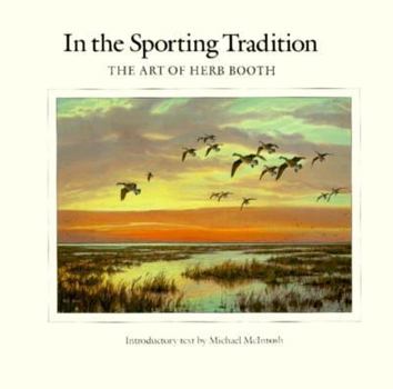 Hardcover In the Sporting Tradition: The Art of Herb Booth Book