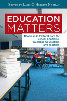 Education Matters: Readings in Pastoral Care for School Chaplains, Guidance Counsellors and Teachers