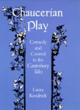 Hardcover Chaucerian Play: Comedy and Control in The Canterbury Tales Book
