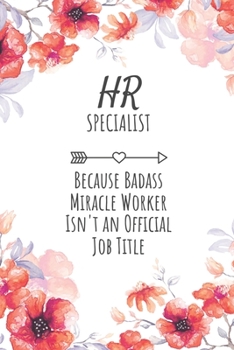 Paperback HR Specialist Because Badass Miracle Worker Isn't an Official Job Title: HR Specialist Gifts, Notebook for HR Specialist, HR Specialist Gifts, Gifts f Book