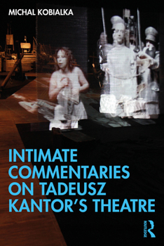 Paperback Intimate Commentaries on Tadeusz Kantor's Theatre Book