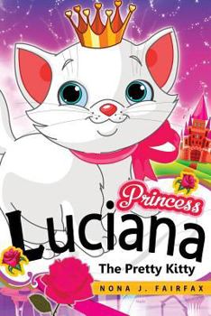 Paperback Princess Luciana the Pretty Kitty Cat: Children's Books, Kids Books, Bedtime Stories For Kids, Kids Fantasy Book