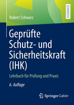 Paperback Geprüfte Schutz- Und Sicherheitskraft (Ihk): Lehrbuch Für Prüfung Und PRAXIS [German] Book