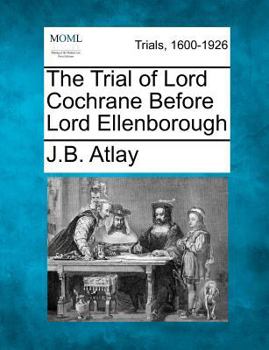 Paperback The Trial of Lord Cochrane Before Lord Ellenborough Book