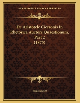 Paperback De Aristotele Ciceronis In Rhetorica Auctore Quaestionum, Part 2 (1875) [Latin] Book