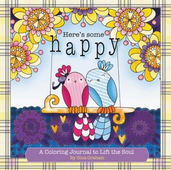 Hardcover Here's Some Happy: A Coloring Journal to Lift the Soul Book