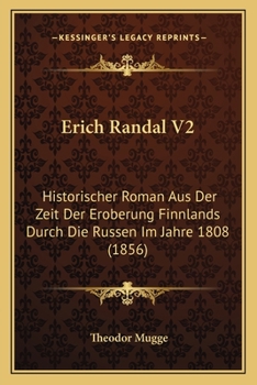 Paperback Erich Randal V2: Historischer Roman Aus Der Zeit Der Eroberung Finnlands Durch Die Russen Im Jahre 1808 (1856) [German] Book