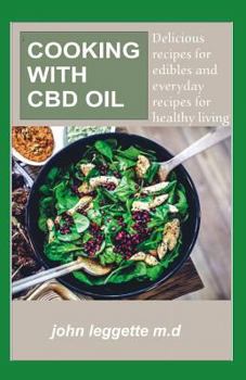 Paperback Cooking with CBD Oil: Delicious Recipes for Edibles and Everyday Recipes for Healthy Living Book