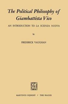 Hardcover The Political Philosophy of Giambattista Vico: An Introduction to La Scienza Nuova Book