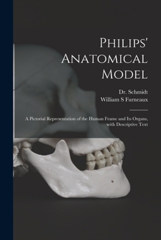Paperback Philips' Anatomical Model: a Pictorial Representation of the Human Frame and Its Organs, With Descriptive Text Book
