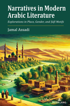 Hardcover Narratives in Modern Arabic Literature: Explorations in Place, Gender, and Ṣūfī Motifs Book
