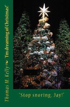 Paperback Stop snoring, Jay!: I'm dreaming of Christmas. Book
