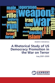 Paperback A Rhetorical Study of US Democracy Promotion in the War on Terror Book
