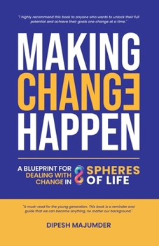 Paperback Making Change Happen - A Blueprint for Dealing with Change in 8 Spheres of Life Book