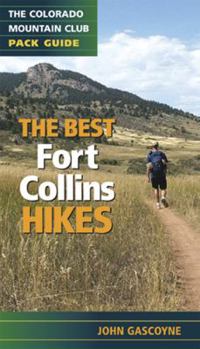 Paperback The Best Fort Collins Hikes: A Colorado Mountain Club Pack Guide Book