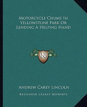 Paperback Motorcycle Chums In Yellowstone Park Or Lending A Helping Hand Book