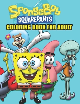 Paperback SpongeBob SquarePants Coloring Book for adult: Unofficial SpongeBob SquarePants and Friends COLORING BOOK for Kids and Adults 25 high quality illustra Book