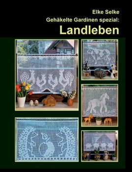 Gehäkelte Gardinen spezial: Landleben:20 Modelle mit ländlichen Motiven (German Edition)