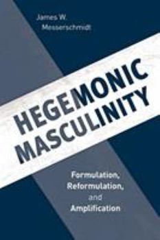 Paperback Hegemonic Masculinity: Formulation, Reformulation, and Amplification Book