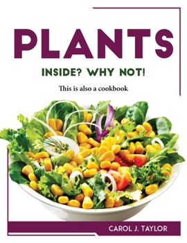 Paperback Plants inside? Why not!: This is also a cookbook Book