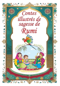 Contes illustrés de sagesse de Rumi (French Edition)