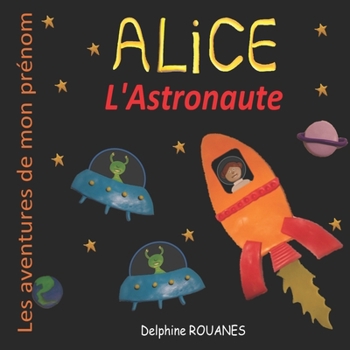 Paperback Alice l'Astronaute: Les aventures de mon prénom [French] Book