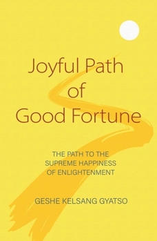 Paperback Joyful Path of Good Fortune: The Path to the Supreme Happiness of Enlightenment Book