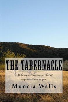 Paperback The Tabernacle: Make me a Sanctuary, that I may dwell among you. Book